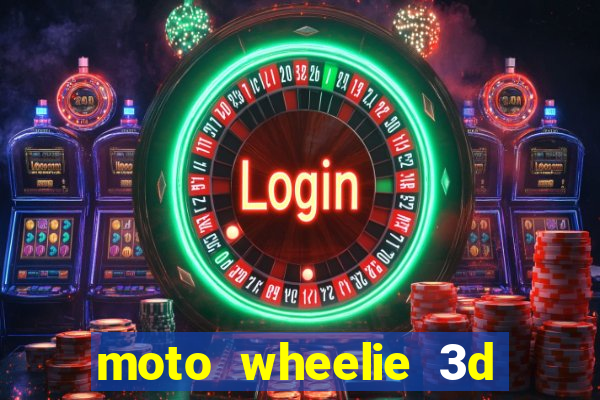 moto wheelie 3d dinheiro infinito 2024